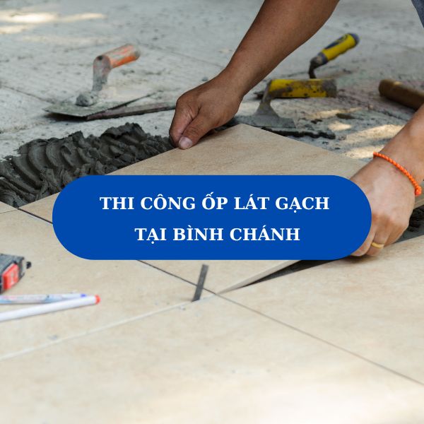 Thi công ốp lát gạch tại Bình Chánh