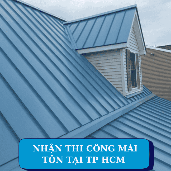 NHẬN THI CÔNG MÁI TÔN TẠI TP HCM 