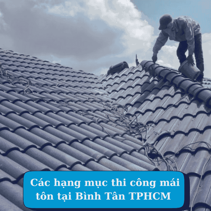 Thi công mái tôn tại Bình Tân Tp HCM – 0931 188 857